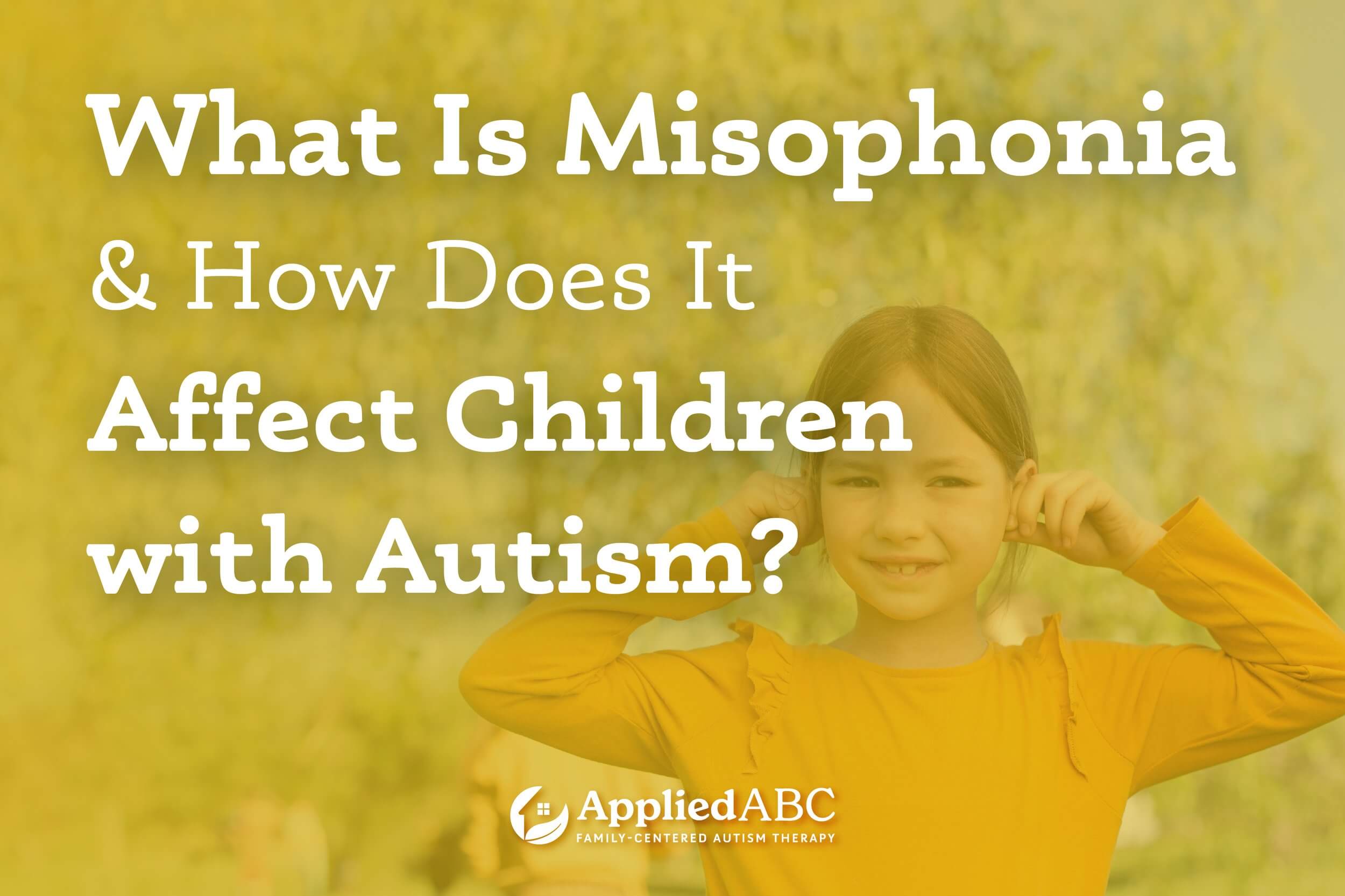 What Is Misophonia And How Does It Affect Children With Autism