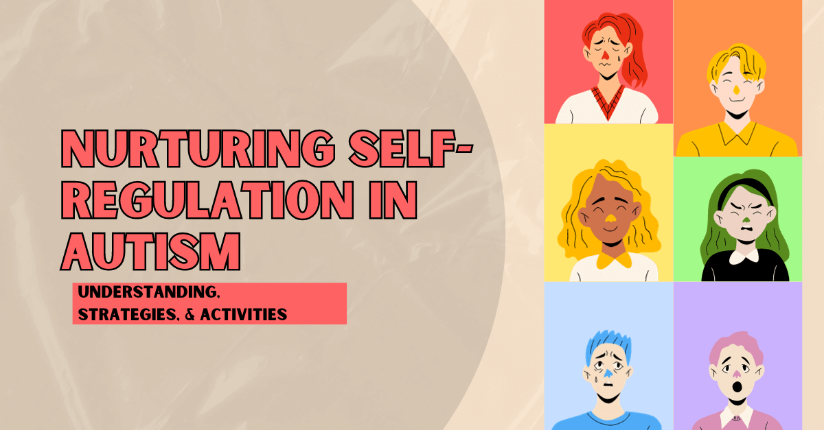 Nurturing Self-Regulation In Autism: Understanding, Strategies, And