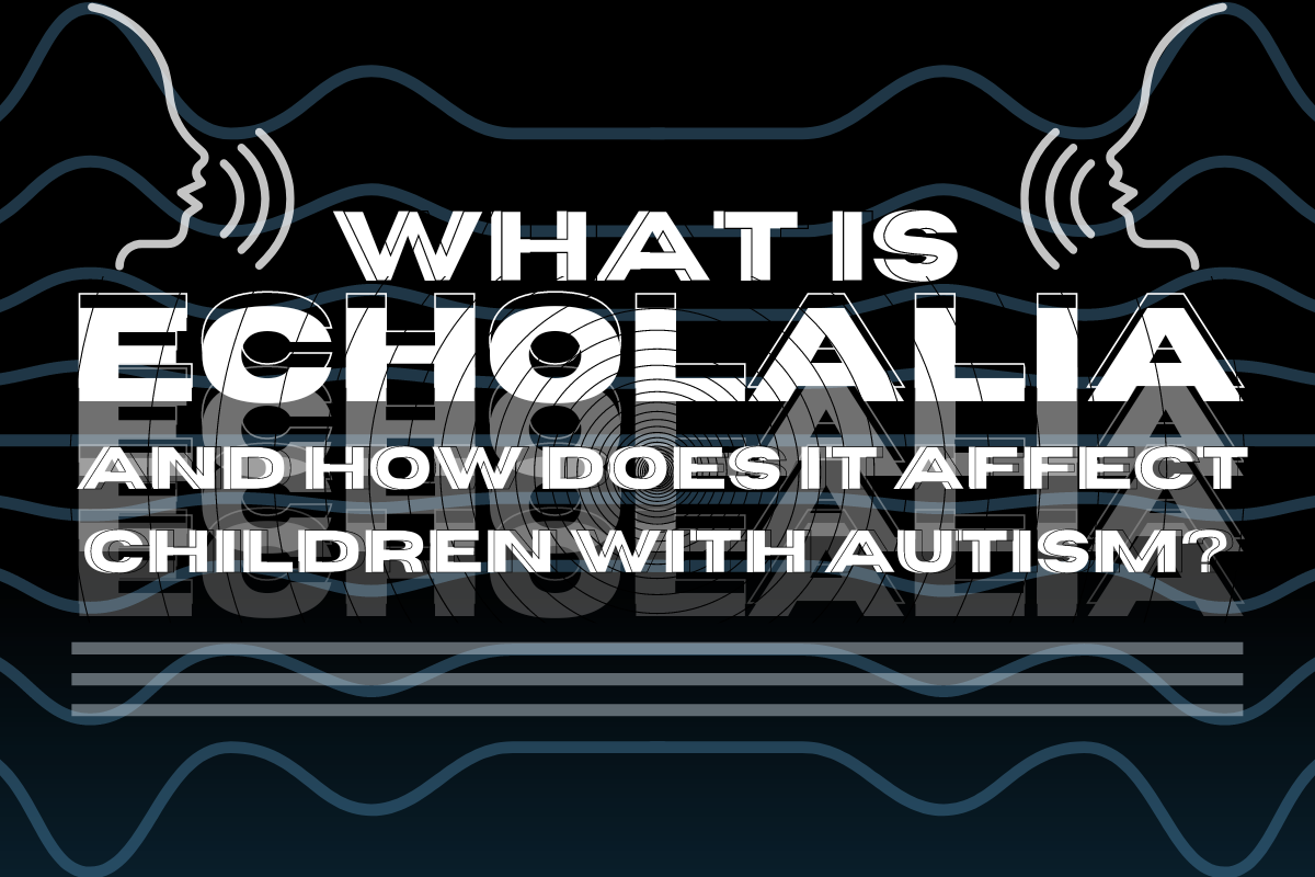 What Is Echolalia And How Does It Affect Children With Autism